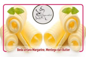 Apa perbedaan margarine, mentega dan butter