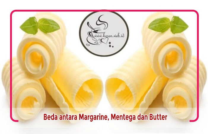 Apa perbedaan margarine, mentega dan butter