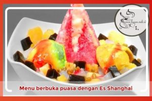 Resep berbuka puasa dengan Es Shanghai