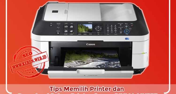 Tips Memilih Printer dan Download Driver Printer Canon PIXMA MX357