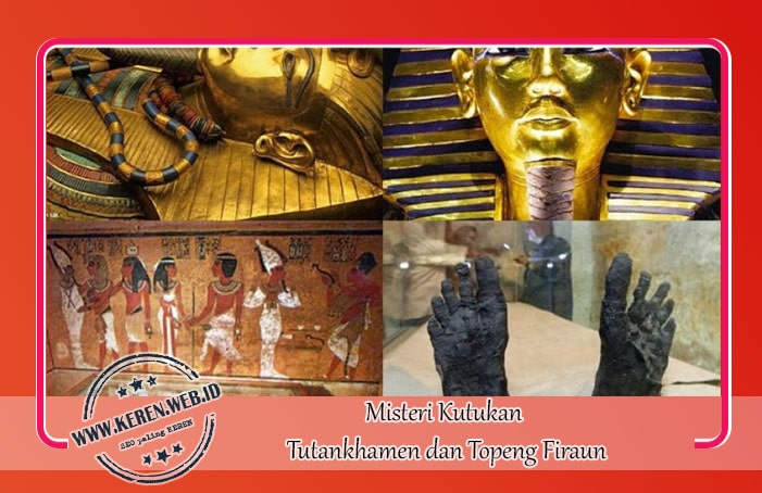 Misteri Kutukan Tutankhamen dan Topeng Firaun