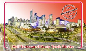 mall-terbesar-didunia Mall Terbesar di Dunia Telah Dibuka