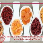 Resep Cara Membuat Manisan Pepaya atau Kates Aneka Warna