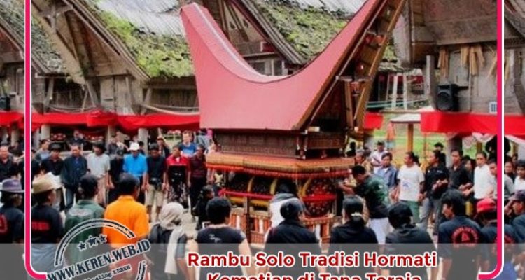 Wisata Tana Toraja Hormati Kematian dengan Tradisi Rambu Solo