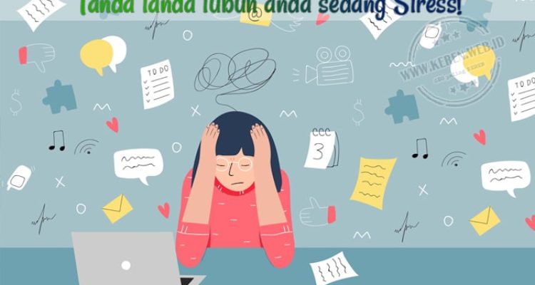 Tanda tanda tubuh anda sedang stress