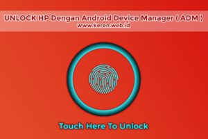 Unlock Segala Jenis HP Menggunakan Android Device Manager (ADM)